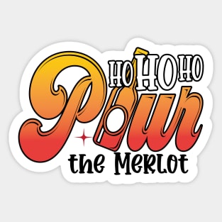 Ho Ho Ho Pour The Merlot Sticker